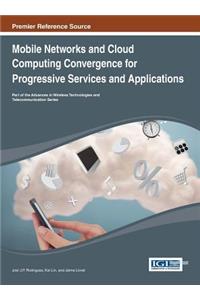 Mobile Networks and Cloud Computing Convergence for Progressive Services and Applications
