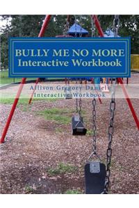 Bully Me No More Workbook