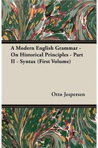 Modern English Grammar - On Historical Principles - Part II - Syntax (First Volume)