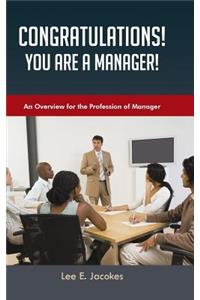 Congratulations! You Are a Manager