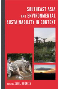 Southeast Asia and Environmental Sustainability in Context