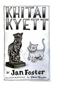 Khitai Kyett: A tale of harrowing adventures, dauntless courage, and preternatural cleverness, for cats and those who serve them