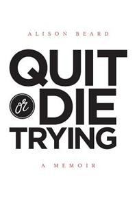 Quit or Die Trying