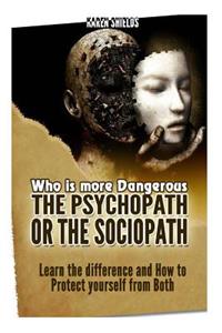 Who Is More Dangerous?the Psychopath or the Sociopath?
