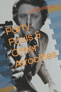 Party Fouls & Other Atrocities