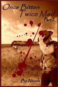 Once Bitten Twice Mad: Part Two