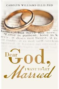 Dear God, I Want To Get Married