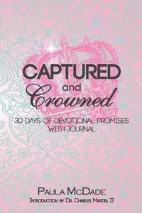 Captured and Crowned 30 Days Of Devotional Promises With Journal