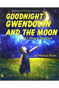 Goodnight Gwendolyn and the Moon, It's Almost Bedtime