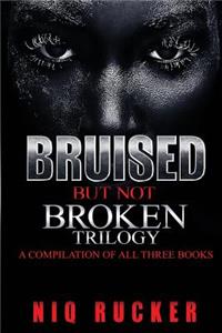 Bruised But Not Broken Trilogy