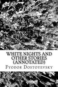 White Nights and Other Stories (Annotated)