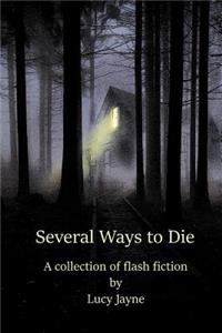 Several Ways to Die: A Collection of Flash Fiction: A Collection of Flash Fiction