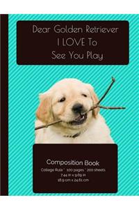 Golden Retriever - Love To Play Composition Notebook