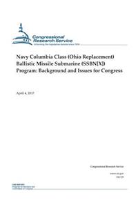 Navy Columbia Class (Ohio Replacement) Ballistic Missile Submarine [SSBN-X] Program