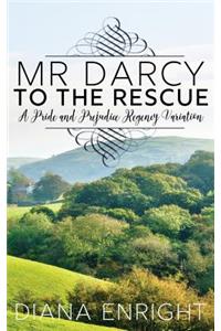 MR Darcy to the Rescue: A Pride and Prejudice Regency Variation