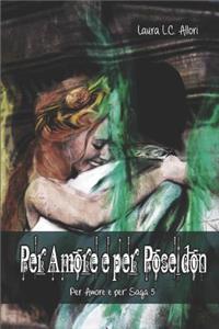 Per Amore e per Poseidon