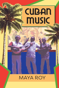 Cuban Music: From Son and Rumba to the Buena Vista Social Club and Timba Cubana