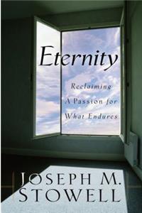 Eternity: Reclaiming a Passion for What Endures