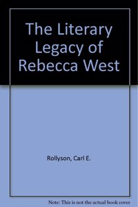 The Literary Legacy of Rebecca West