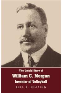 Untold Story of William G. Morgan, Inventor of Volleyball