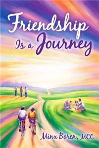 Friendship Is a Journey: A Celebration of True Connection and Deep Caring