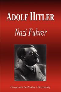 Adolf Hitler - Nazi Fuhrer (Biography)