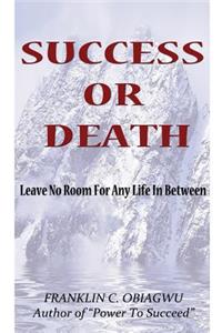 Success or Death