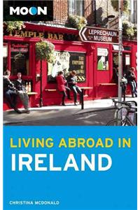 Moon Living Abroad in Ireland (2nd ed)