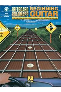 Fretboard Roadmaps for the Beginning Guitarist - The Essential Guitar Patterns That All the Pros Know and Use (Book/Online Audio)