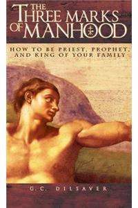 The Three Marks of Manhood
