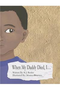 When My Daddy Died, I...