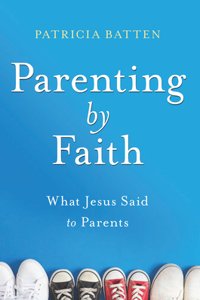 Parenting by Faith