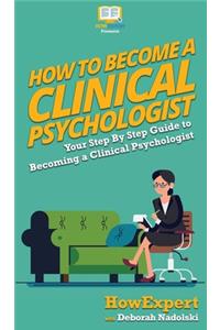 How To Become a Clinical Psychologist