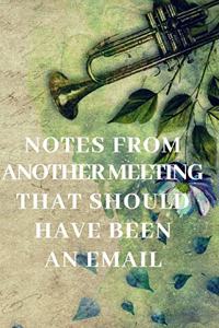 Notes From Another Meeting That Should Have Been An Email.