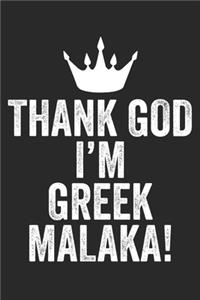 Thank God I'm Greek Malaka!