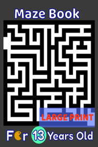 Maze Book For 13 Years Old Large Print