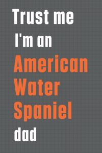 Trust me I'm an American Water Spaniel dad