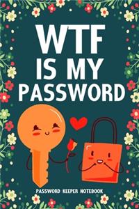 WTF Is My Password Password Keeper Notebook