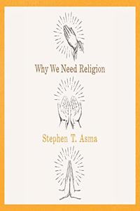 Why We Need Religion