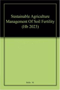 Sustainable Agriculture Management Of Soil Fertility (Hb 2023)