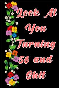 Look at you turning 56 and shit