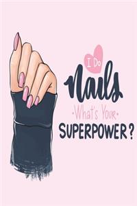 I do Nails What's Your Superpower?
