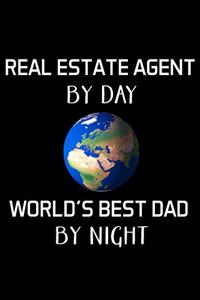 Real Estate Agent by Day World's Best Dad by Night