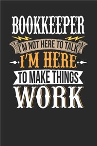 Bookkeeper I'm Not Here To Talk I'm Here To Make Things Work