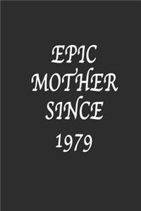 Epic Mother since 1979 Notebook Birthday Gift
