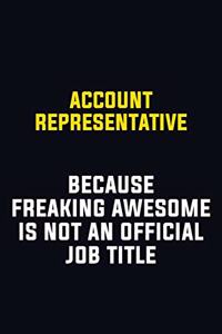 Account Representative Because Freaking Awesome Is Not An Official Job Title