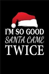 I'm So Good Santa Came Twice