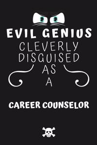 Evil Genius Cleverly Disguised As A Career Counselor