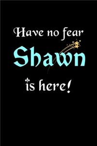 Have No Fear, Shawn Is Here