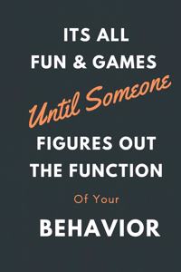 Its All Fun and Games Until Someone Figures Out the Function of Your Behavior